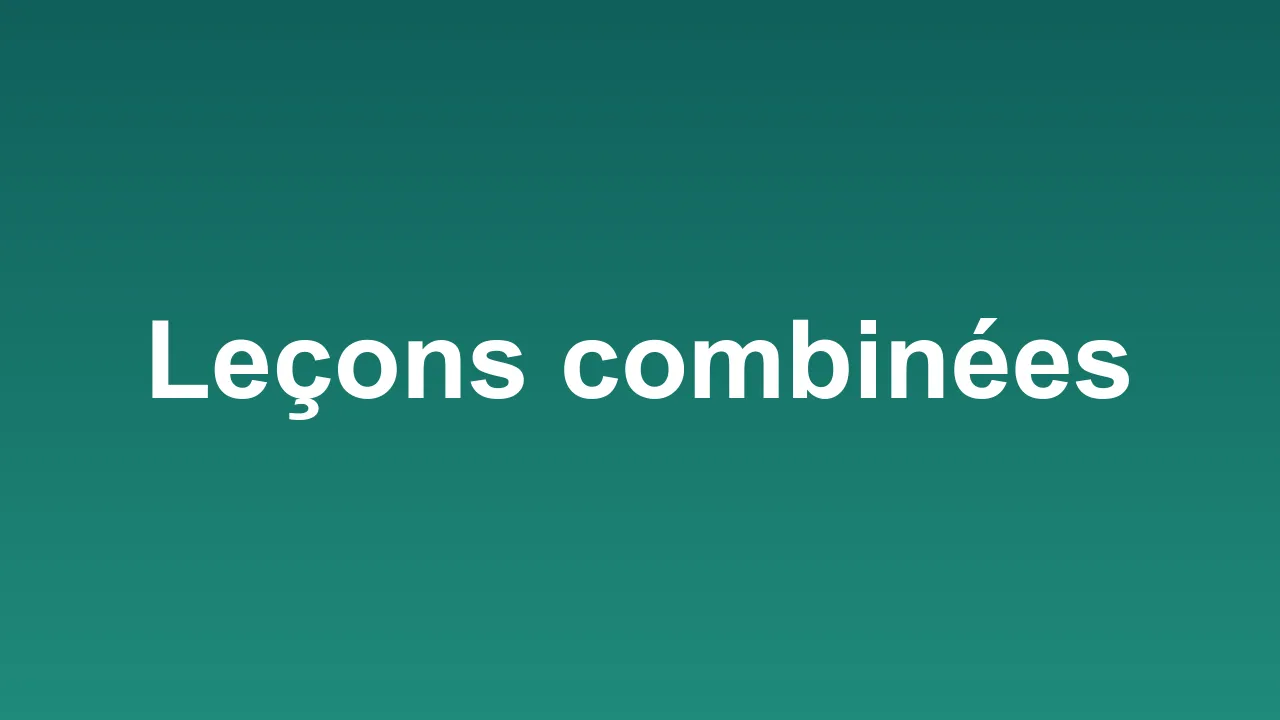 Aperçu des leçons combinées